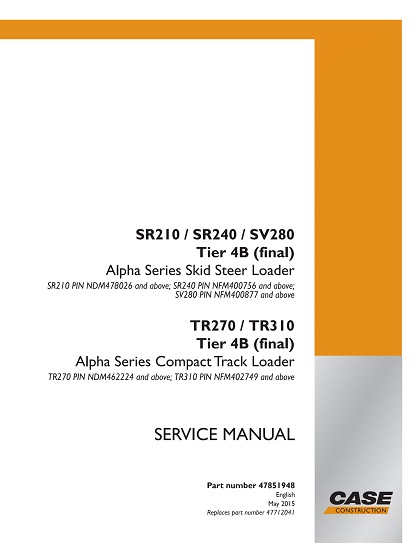 sr210 2015 Case SR210 / SR240 / SV280 Tier 4B (final) Alpha Series Skid Steer Loader, TR270 / TR310 Tier 4B (final) Alpha Series Compact Track Loader Service Manual