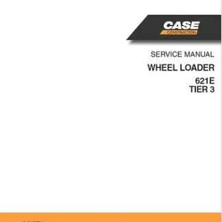 CASE 621E Tier 3 Wheel Loader Service Repair Manual